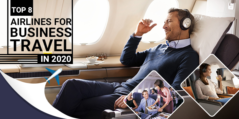Top 8 Airlines for Business Travel in 2020