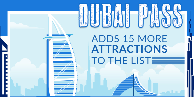 Dubai pass adds 15 more attractions to the list
