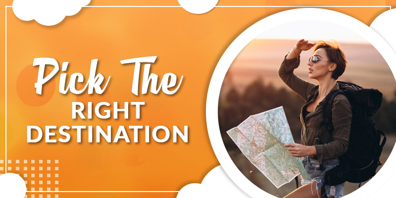 Pick the right destination